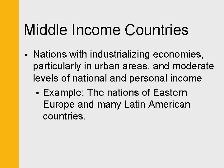 Middle Income Countries § Nations with industrializing economies, particularly in urban areas, and moderate