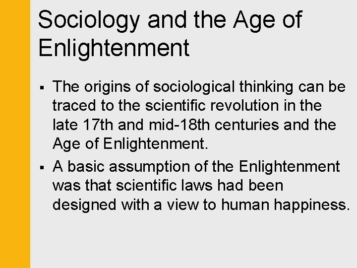 Sociology and the Age of Enlightenment § § The origins of sociological thinking can