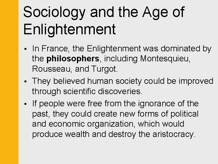 Sociology and the Age of Enlightenment § § § In France, the Enlightenment was