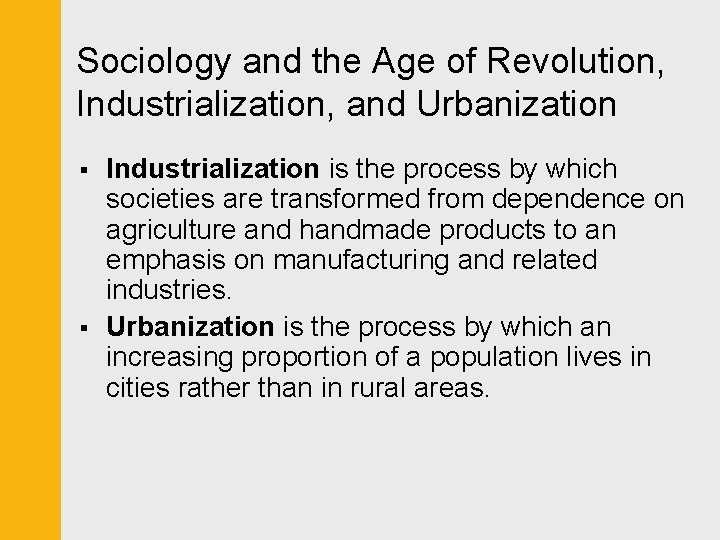 Sociology and the Age of Revolution, Industrialization, and Urbanization § § Industrialization is the