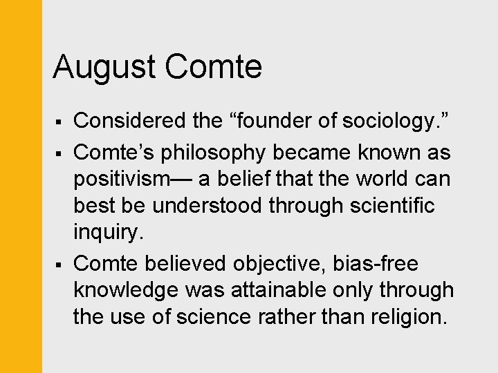 August Comte § § § Considered the “founder of sociology. ” Comte’s philosophy became