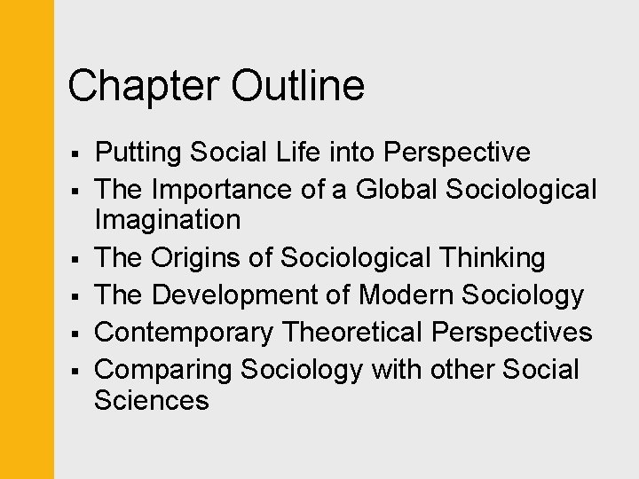 Chapter Outline § § § Putting Social Life into Perspective The Importance of a