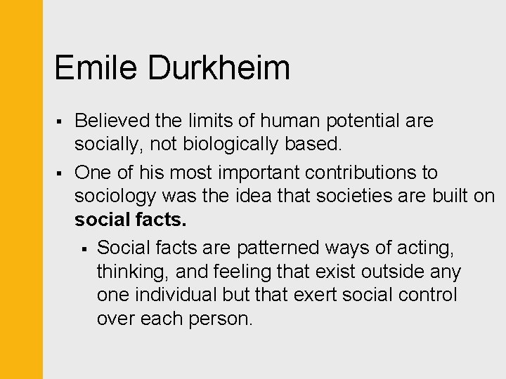 Emile Durkheim § § Believed the limits of human potential are socially, not biologically