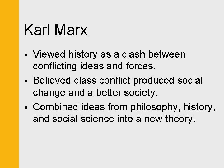 Karl Marx § § § Viewed history as a clash between conflicting ideas and