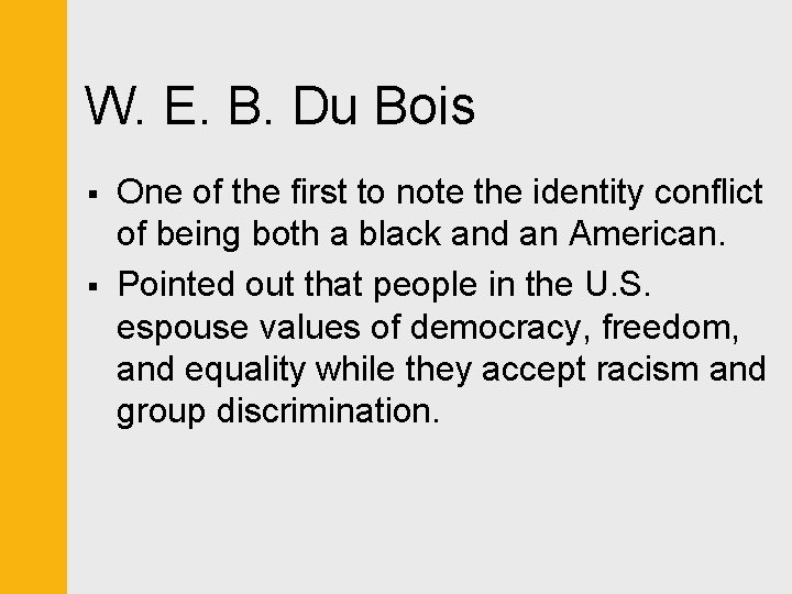 W. E. B. Du Bois § § One of the first to note the