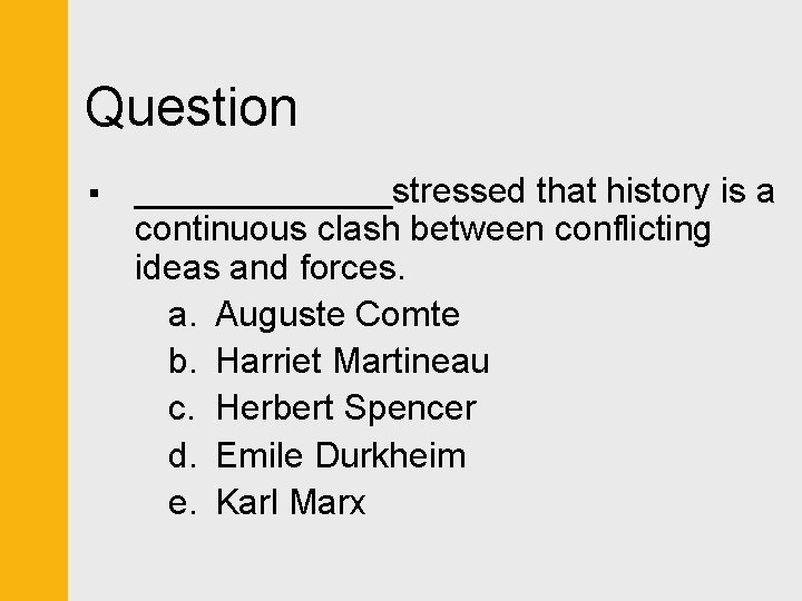 Question § _______stressed that history is a continuous clash between conflicting ideas and forces.