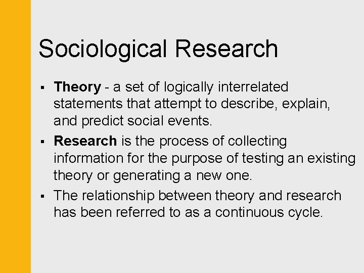 Sociological Research § § § Theory - a set of logically interrelated statements that