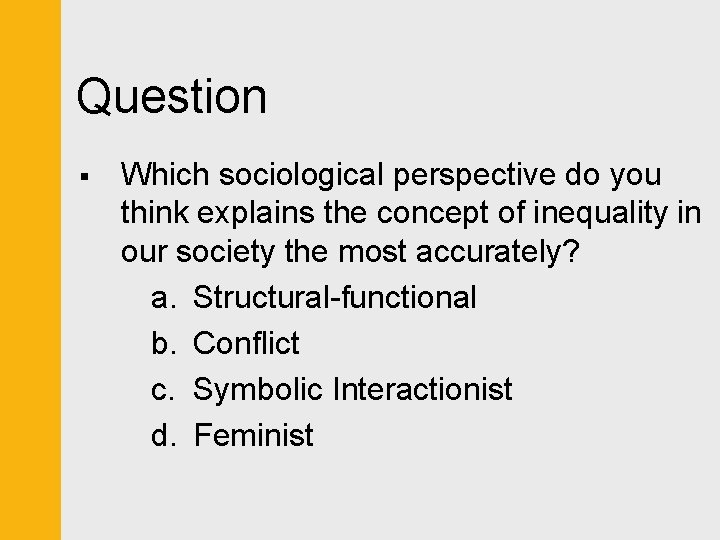 Question § Which sociological perspective do you think explains the concept of inequality in