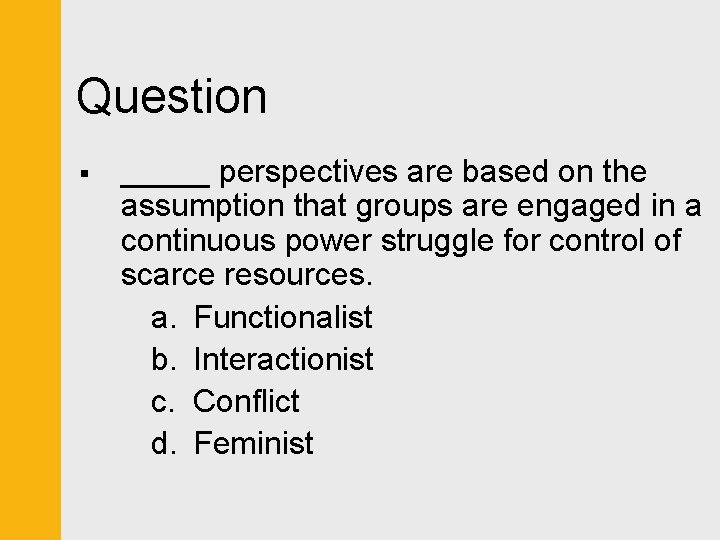 Question § _____ perspectives are based on the assumption that groups are engaged in