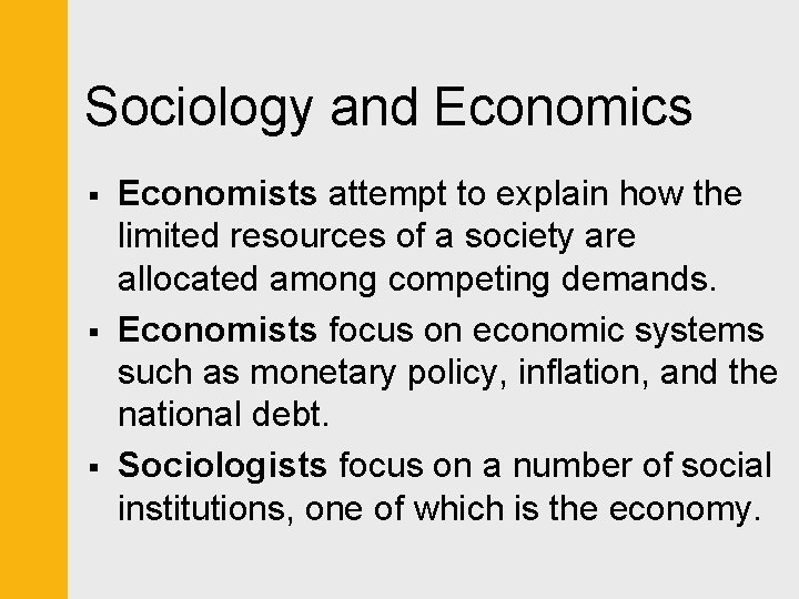 Sociology and Economics § § § Economists attempt to explain how the limited resources