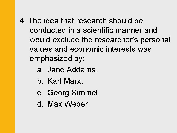4. The idea that research should be conducted in a scientific manner and would