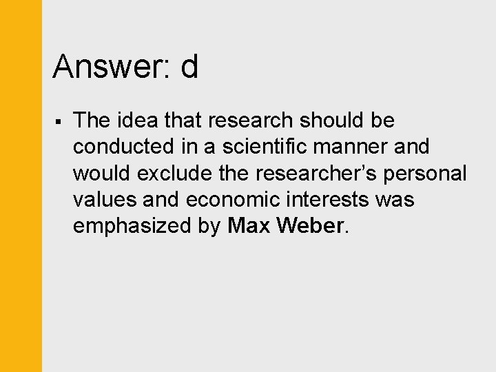 Answer: d § The idea that research should be conducted in a scientific manner