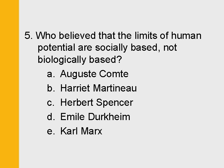 5. Who believed that the limits of human potential are socially based, not biologically