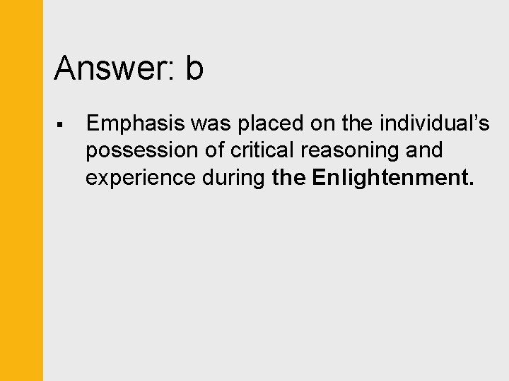 Answer: b § Emphasis was placed on the individual’s possession of critical reasoning and