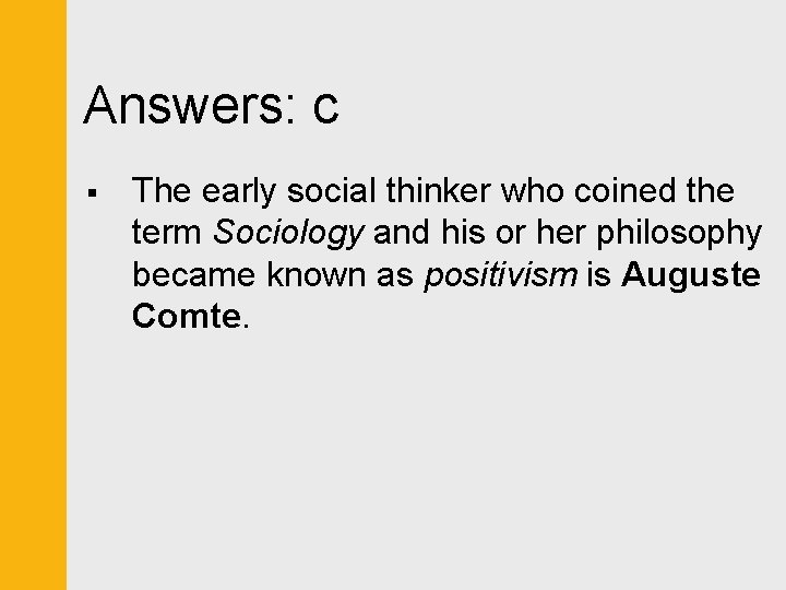 Answers: c § The early social thinker who coined the term Sociology and his