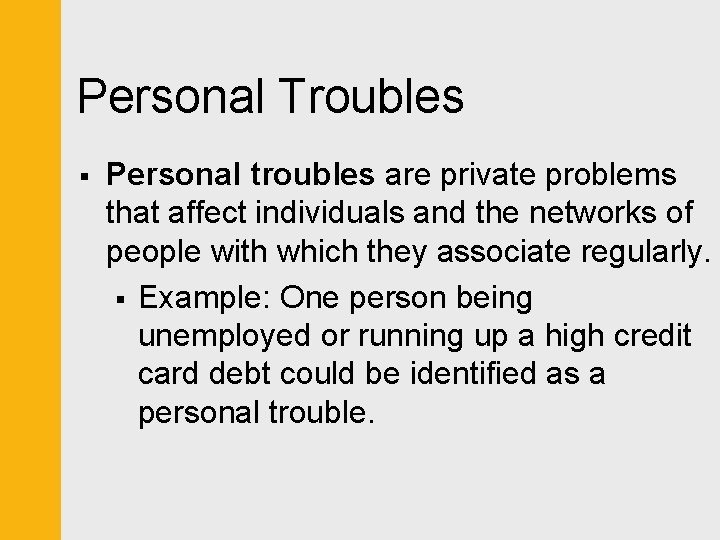 Personal Troubles § Personal troubles are private problems that affect individuals and the networks