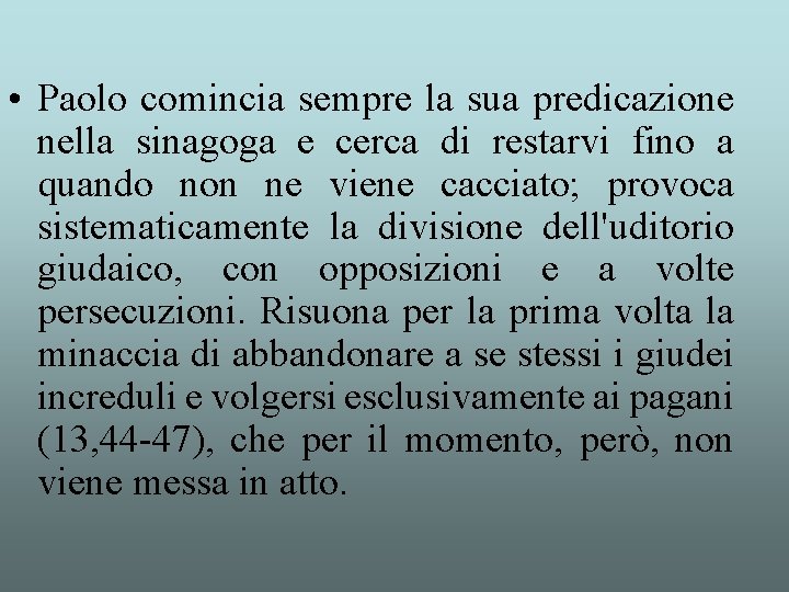  • Paolo comincia sempre la sua predicazione nella sinagoga e cerca di restarvi