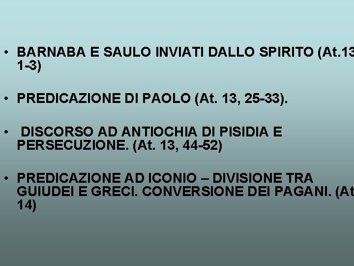  • BARNABA E SAULO INVIATI DALLO SPIRITO (At. 13 1 -3) • PREDICAZIONE