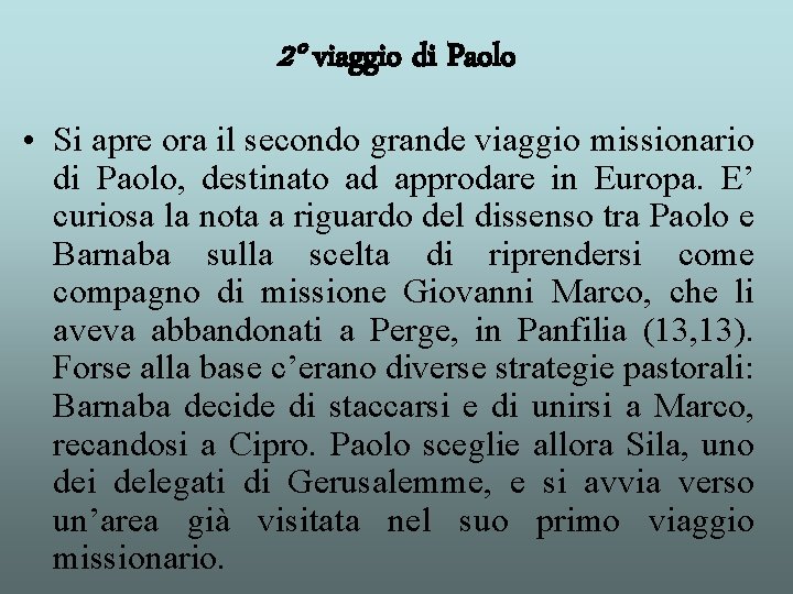 2° viaggio di Paolo • Si apre ora il secondo grande viaggio missionario di