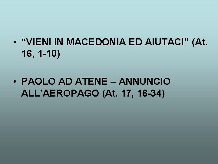  • “VIENI IN MACEDONIA ED AIUTACI” (At. 16, 1 -10) • PAOLO AD