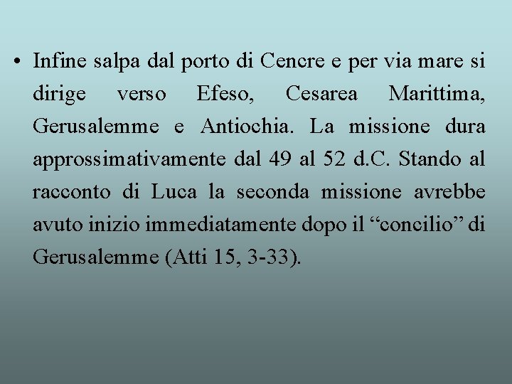  • Infine salpa dal porto di Cencre e per via mare si dirige