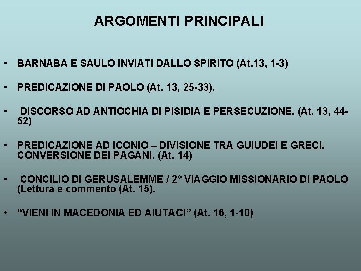 ARGOMENTI PRINCIPALI • BARNABA E SAULO INVIATI DALLO SPIRITO (At. 13, 1 -3) •
