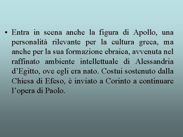  • Entra in scena anche la figura di Apollo, una personalità rilevante per