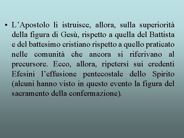  • L’Apostolo li istruisce, allora, sulla superiorità della figura di Gesù, rispetto a