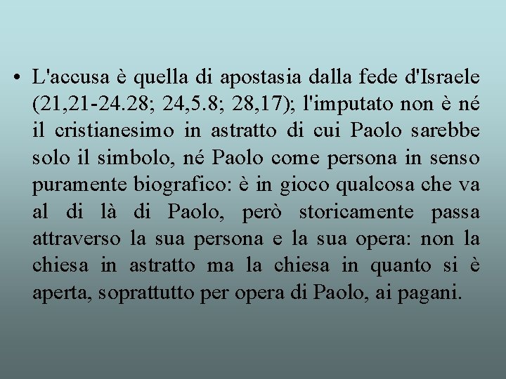  • L'accusa è quella di apostasia dalla fede d'Israele (21, 21 -24. 28;