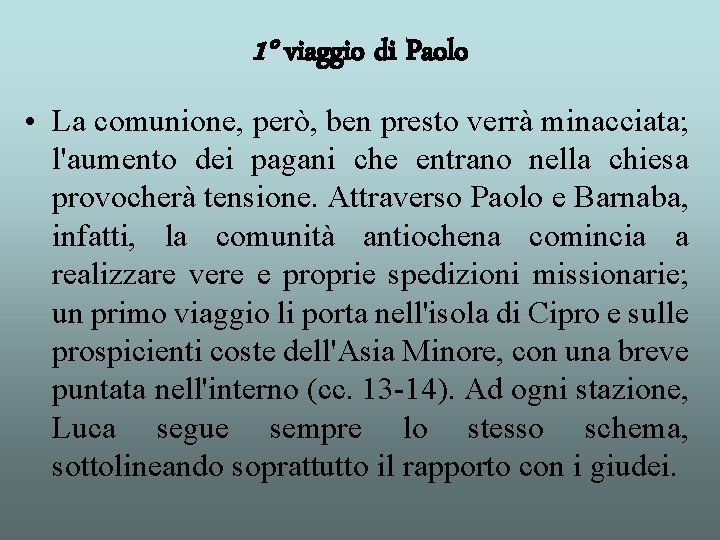 1° viaggio di Paolo • La comunione, però, ben presto verrà minacciata; l'aumento dei