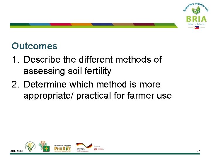 Outcomes 1. Describe the different methods of assessing soil fertility 2. Determine which method