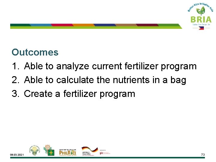 Outcomes 1. Able to analyze current fertilizer program 2. Able to calculate the nutrients