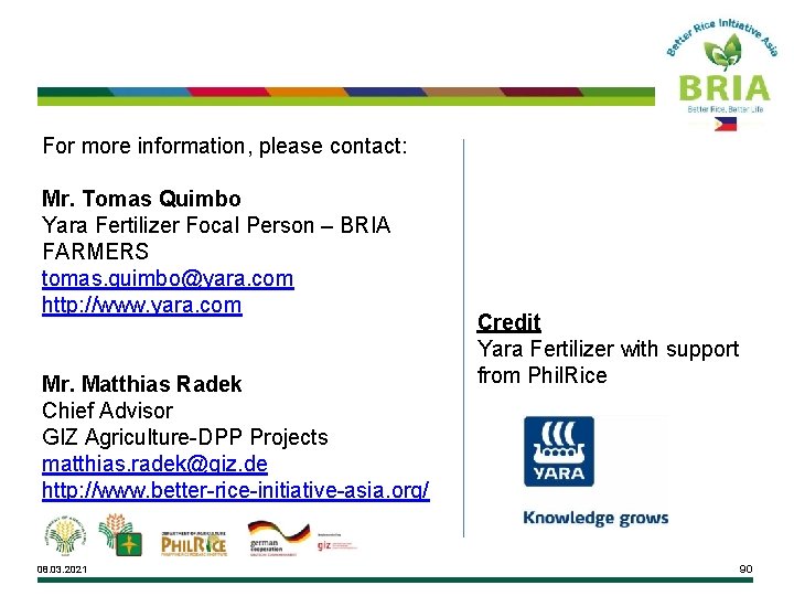 For more information, please contact: Mr. Tomas Quimbo Yara Fertilizer Focal Person – BRIA