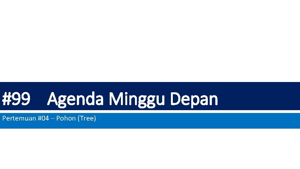 #99 Agenda Minggu Depan Pertemuan #04 – Pohon (Tree) 