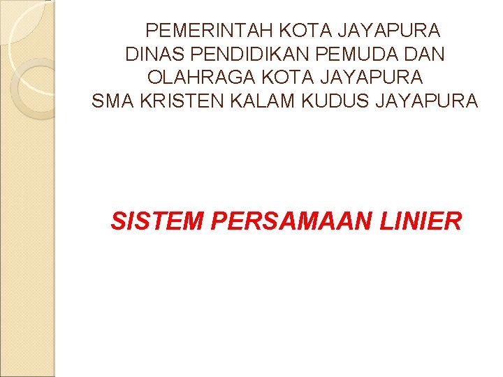 PEMERINTAH KOTA JAYAPURA DINAS PENDIDIKAN PEMUDA DAN OLAHRAGA KOTA JAYAPURA SMA KRISTEN KALAM KUDUS