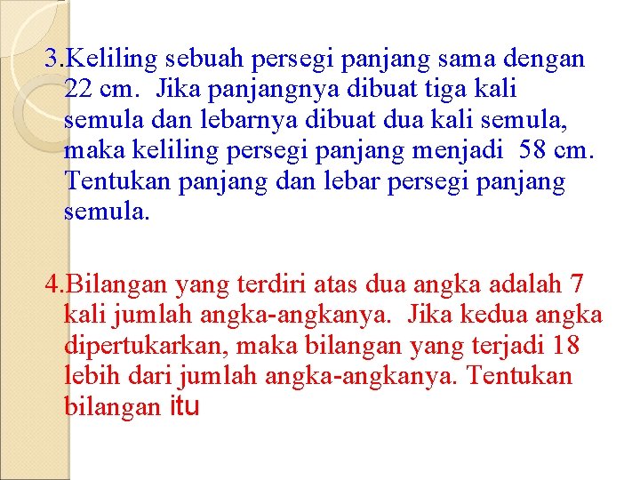 3. Keliling sebuah persegi panjang sama dengan 22 cm. Jika panjangnya dibuat tiga kali