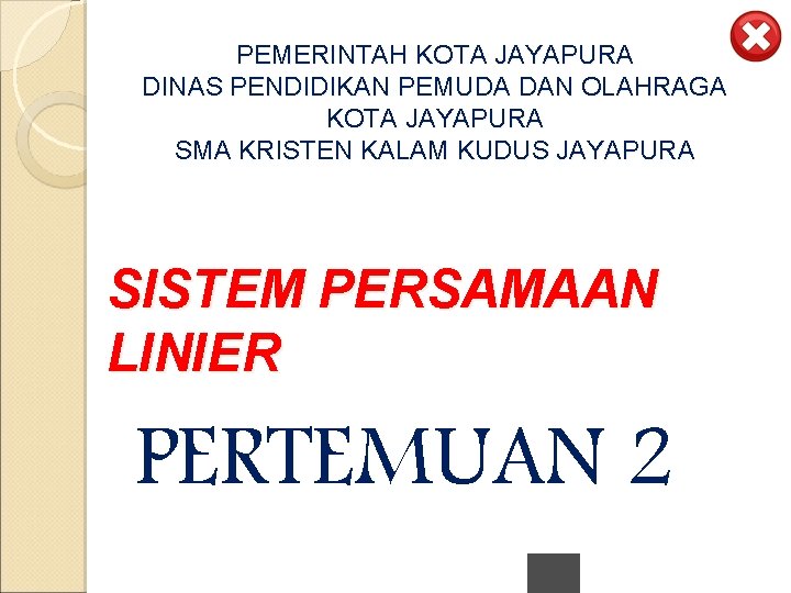 PEMERINTAH KOTA JAYAPURA DINAS PENDIDIKAN PEMUDA DAN OLAHRAGA KOTA JAYAPURA SMA KRISTEN KALAM KUDUS