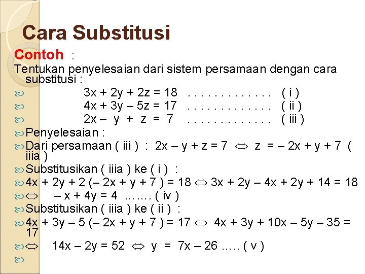Cara Substitusi Contoh : Tentukan penyelesaian dari sistem persamaan dengan cara substitusi : 3 Cara Substitusi Contoh : Tentukan penyelesaian dari sistem persamaan dengan cara substitusi : 3