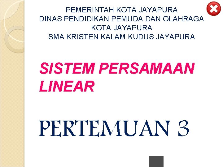 PEMERINTAH KOTA JAYAPURA DINAS PENDIDIKAN PEMUDA DAN OLAHRAGA KOTA JAYAPURA SMA KRISTEN KALAM KUDUS