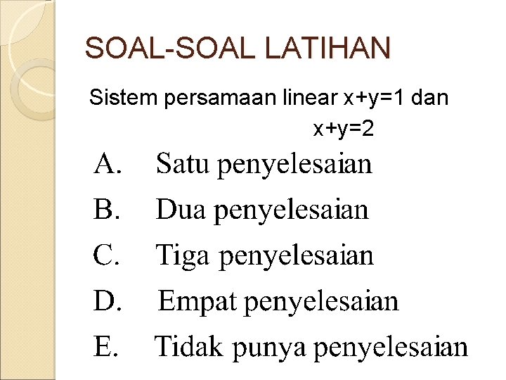 SOAL-SOAL LATIHAN Sistem persamaan linear x+y=1 dan x+y=2 