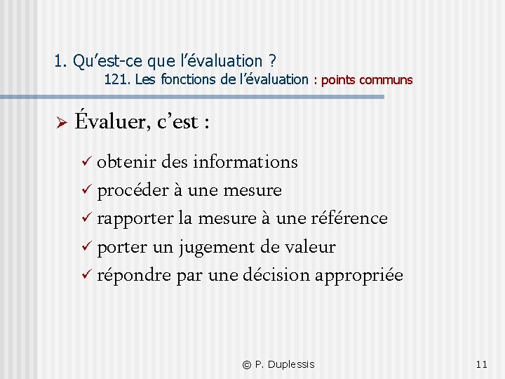 1. Qu’est-ce que l’évaluation ? 121. Les fonctions de l’évaluation : points communs Ø