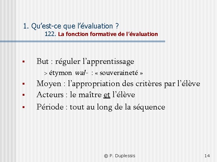 1. Qu’est-ce que l’évaluation ? 122. La fonction formative de l’évaluation § But :