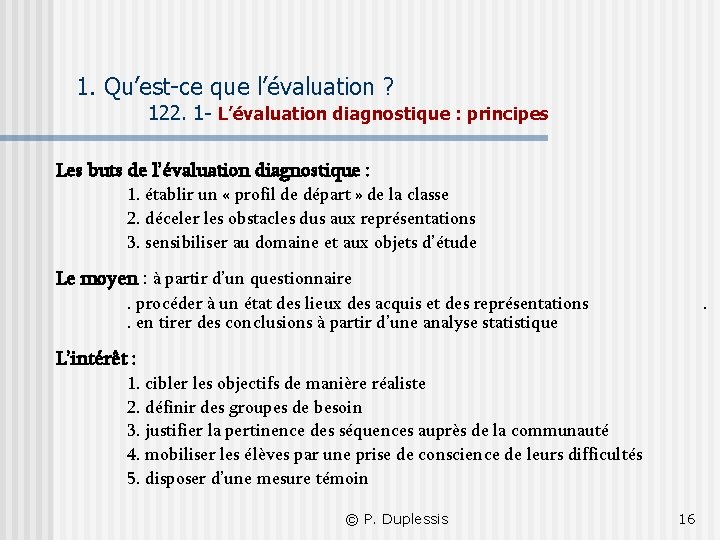 1. Qu’est-ce que l’évaluation ? 122. 1 - L’évaluation diagnostique : principes Les buts