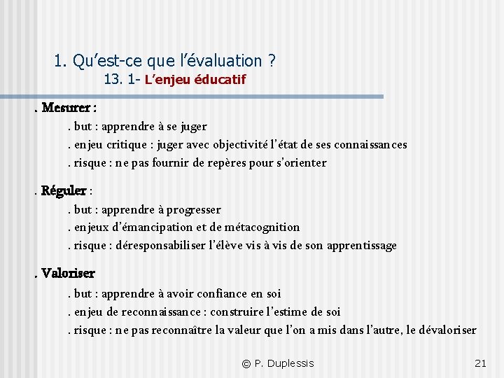 1. Qu’est-ce que l’évaluation ? 13. 1 - L’enjeu éducatif . Mesurer : .