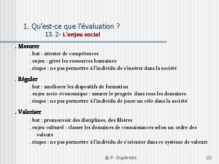 1. Qu’est-ce que l’évaluation ? 13. 2 - L’enjeu social . Mesurer . but