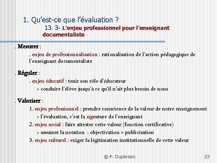 1. Qu’est-ce que l’évaluation ? 13. 3 - L’enjeu professionnel pour l’enseignant documentaliste .