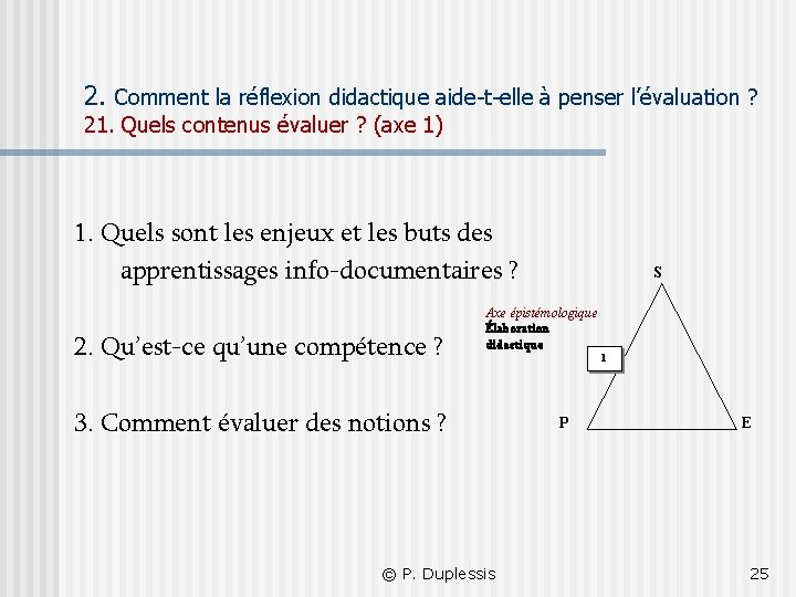 2. Comment la réflexion didactique aide-t-elle à penser l’évaluation ? 21. Quels contenus évaluer