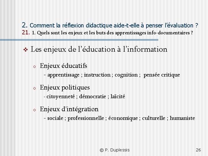 2. Comment la réflexion didactique aide-t-elle à penser l’évaluation ? 21. 1. Quels sont