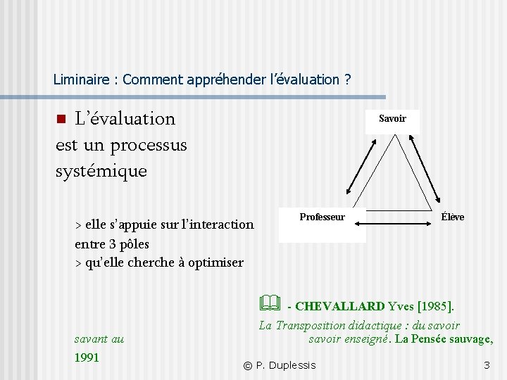 Liminaire : Comment appréhender l’évaluation ? L’évaluation est un processus systémique n Savoir >