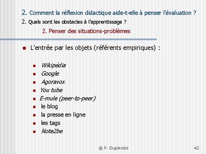 2. Comment la réflexion didactique aide-t-elle à penser l’évaluation ? 2. Quels sont les